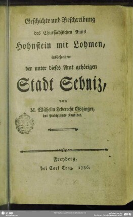 Geschichte und Beschreibung des Chursächsischen Amts Hohnstein mit Lohmen, insbesondere der unter dieses Amt gehörigen Stadt Sebniz