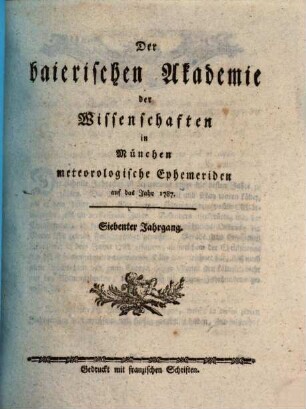 Der Baierischen Akademie der Wissenschaften in München meteorologische Ephemeriden. 7. 1787 (1788)