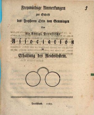 Freymüthige Anmerkungen zur Schrift des Freyherrn Otto von Gemmingen über die Königl. Preussische Asscociation zu Erhaltung des Reichssystem