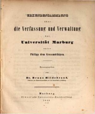 Urkundensammlung über die Verfassung und Verwaltung der Universität Marburg unter Philipp dem Großmüthigen