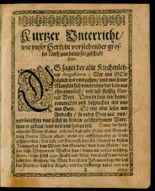 Kurtzer Unterricht/ wie unser Hertz in vorstehender grosser Noth zum beten sol geschickt seyn.