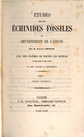 Études sur les Échinides fossiles du département de l'Yonne par M. Gustave Cotteau, avec des figures de tontes les espèces lithographiées d'après nature par MM. Vachey et Levasseur. 1