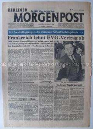 Tageszeitung "Berliner Morgenpost" u.a. zur Ablehnung des EVG-Vertrages durch Frankreich