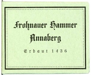 Annaberg. Frohnauer Hammer : Annaberg. Schild Frohnauer Hammer