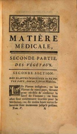 Traité De La Matiere Medicale, Ou De L'Histoire Des Vertus, Du Choix Et De L'Usage Des Remedes Simples. Tome Cinquième, Traité Des Végétaux