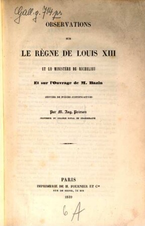 Observations sur le règne de Louis XIII et le ministère de Richelieu et sur l'ouvrage de M. Bazin suivies de pièces justificatives
