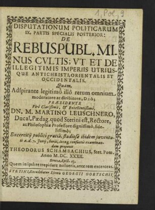 Disputationum Politicarum ... Partis Specialis Posterior: De Rebuspubl. Minus Cultis; Ut Et De Illegitimis Imperiis Utriusque Antichristi, Orientalis Et Occidentalis