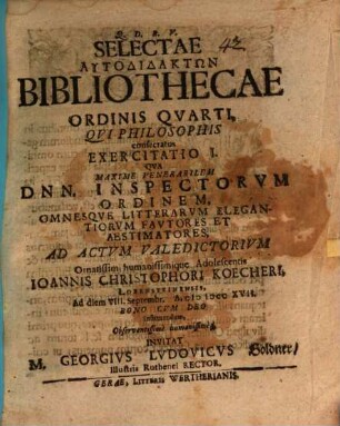 Selectae Autodidaktōn Bibliothecae Ordinis Qvarti, Qvi Philosophis consecratus Exercitatio I.