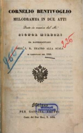 Cornelio Bentivoglio : melodramma in due atti ; da rappresentarsi nell'I. R. Teatro alla Scala il carnovale del 1844