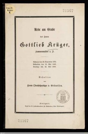 Rede am Grabe des Herrn Gottlieb Krüger, Kammermusiker a. D. : Geboren den 30. November 1791, gestorben den 10. Mai 1868, beerdigt den 12. Mai 1868