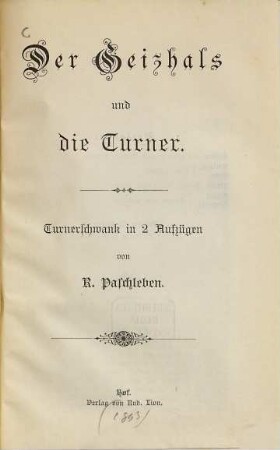 Der Geizhals und die Turner : Turnerschwank in 2 Aufzügen