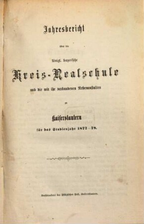 Jahresbericht über die Königlich-Bayerische Kreis-Realschule zu Kaiserslautern : für das Schuljahr ... 1877/78