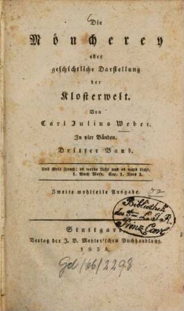 Die Möncherey oder geschichtliche Darstellung der Klosterwelt : In 4 Bden., 3. (1834). - 394,II S.