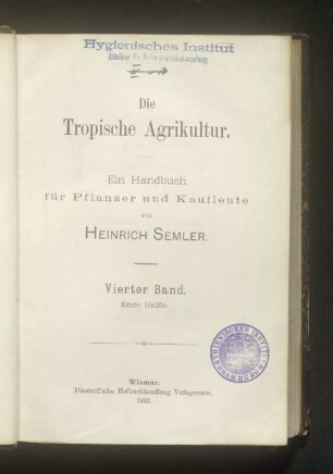 Bd. 4: Die tropische Agrikultur : ein Handbuch für Pflanzer und Kaufleute