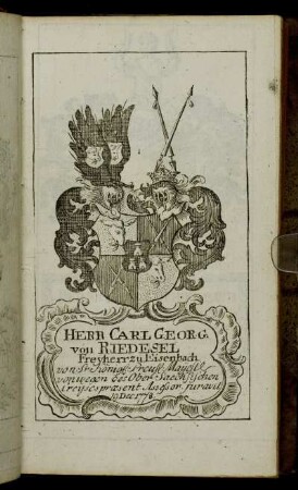 Herr Carl Georg von Riedesel Freyherr zu Eisenbach[...] - Herr Heinrich Friedrich Freyherr von Autenried[...]