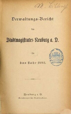 Verwaltungs-Bericht des Stadtmagistrates Neuburg a.D. : für das Jahr .... 1893