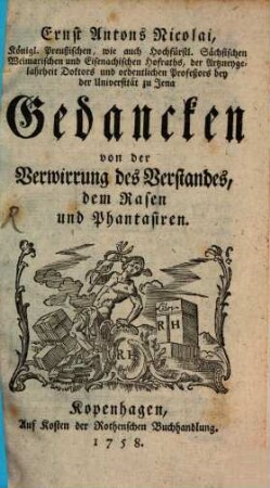 Gedanken von der Verwirrung des Verstandes, dem Rasen und Phantasiren