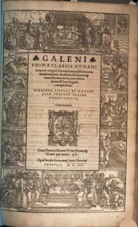 Galeni Omnia Opera, 1. Galeni Prima Classis Hvmani corporis origine[m], formationem, dissectionem, temperaturam, facultates, facultatumq[ue] cum actiones omnes, tum instrumenta & loca singula complectitur