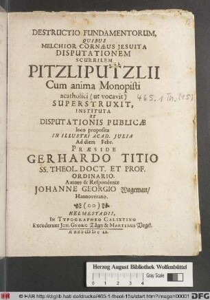Destructio Fundamentorum, Quibus Melchior Cornaeus Jesuita Disputationem Scurrilem Pitzliputzlii Cum anima Monopisti acatholici (ut vocavit) Superstruxit
