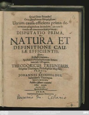 Circa Quaestionem Metaphysicam: Utrum causa efficiens prima determinet ad agendum secundam; an vero secunda ad concurrendum primam: Disputatio Prima De Natura Et Definitione Causae Efficientis
