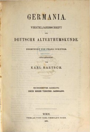 Germania : Vierteljahrsschrift für deutsche Altertumskunde. 16 = Neue Reihe, Jg. 4. 1871