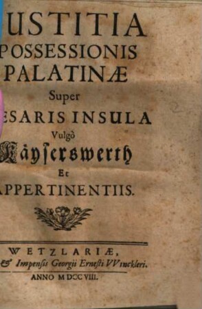 Iustitia Possessionis Palatinae Super Caesaris Insula : Vulgo Käyserswerth Et Appertinentiis