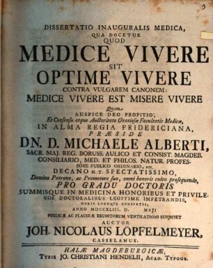Diss. inaug. med. qua docetur quod medice vivere sit optime vivere ...