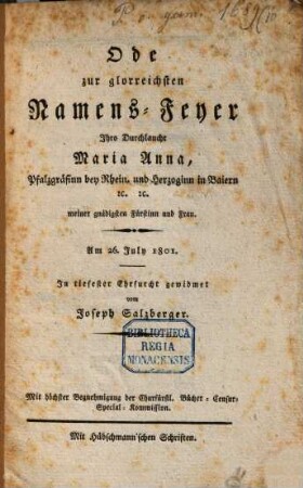 Ode zur glorreichsten Namens-feyer Ihro Durchlaucht Maria Anna, Pfalz-Gräfinn bey Rhein, und Herzogin in Baiern : am 26. July 1801