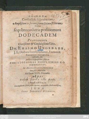 Consensu & Adprobatione Amplissimi in florentissima Salana ICtorum Ordinis sequentem Iuris positionum Dodecadem