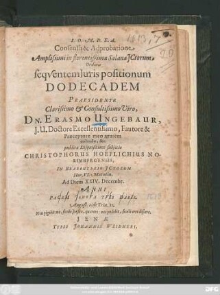 Consensu & Adprobatione Amplissimi in florentissima Salana ICtorum Ordinis sequentem Iuris positionum Dodecadem