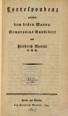 Correspondenz zwischen dem dicken Manne, Sempronius Gundibert und Friedrich Nicolai