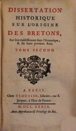 Dissertation Historique Sur L'Origine Des Bretons, Sur leur établissement dans l'Armorique, & sur leurs premiers Rois. Tome Second