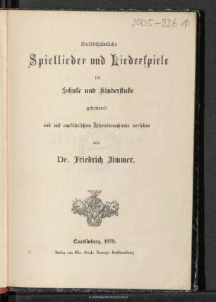Volksthümliche Spiellieder und Liederspiele für Schule und Kinderstube : gesammelt und mit ausführlichen Literaturnachweis versehen