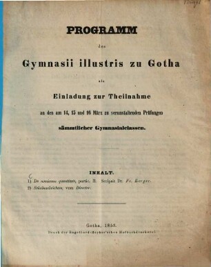 Programm des Gymnasii illustris zu Gotha : als Einladung zur Theilnahme an den ... zu veranstaltenden Prüfungen sämmtlicher Gymnasialclassen, 1853