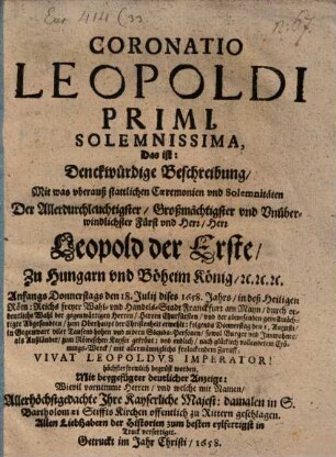 Coronatio Leopoldi I. solemnissima : d.i. Denkwürdige Beschreibung