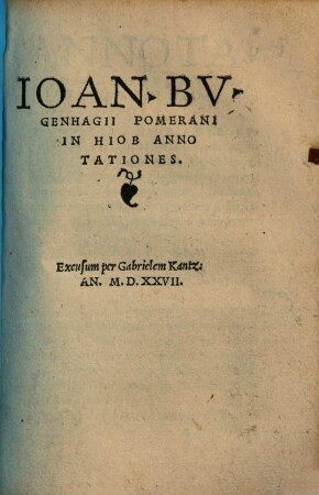 Ioan. Bvgenhagii Pomerani In Hiob Annotationes