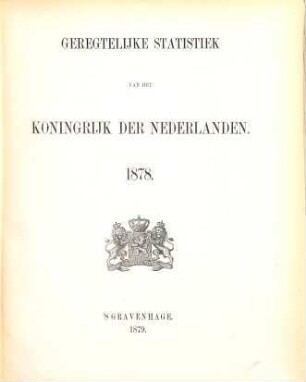 Geregtelijke statistiek van het Koningrijk der Nederlanden. 1878 (1879)