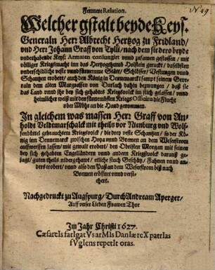 Fernere Relation Welcher gestalt beyde Keys. Generalen ... Albrecht Herztog zu Friedland, vnd [und] ... Johann Graf von Tylli ... in das Hertzogthumb Holstein geruckt ...