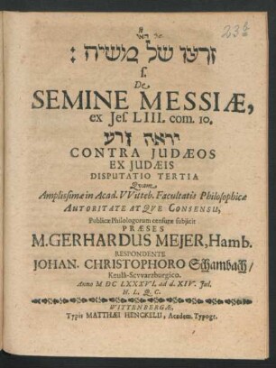 3: [...] s. De Semine Messiae, ex Jes. LIII. com. 10. [...] Contra Judaeos Ex Judaeis Disputatio ...