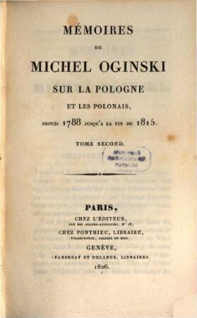 Mémoires de Michel Oginski sur la Pologne et les Polonais : depuis 1788 jusquá la fin de 1815. 2
