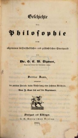 Geschichte der Philosophie vom allgemeinen wissenschaftlichen und geschichtlichen Standpunkt, 3. Enthalten der zweiten Periode dritte Abtheilung oder sechsten Abschnitt: Von I. Kant bis auf die Gegenwart