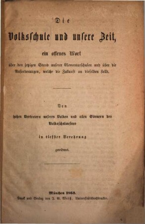 Die Volksschule und unsere Zeit : ein offenes Wort über den jetzigen Stand unserer Elementarschulen und über die Anforderungen, welche die Zukunft an dieselben stellt