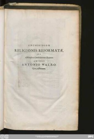Enchiridion Religionis Reformatae, Ad Ministerii Candidorum Examen: Autore Antonio Walaeo. Opus posthumum.