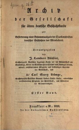 Archiv der Gesellschaft für Ältere Deutsche Geschichtkunde zur Beförderung einer Gesammtausgabe der Quellenschriften deutscher Geschichten des Mittelalters. 1. 1820