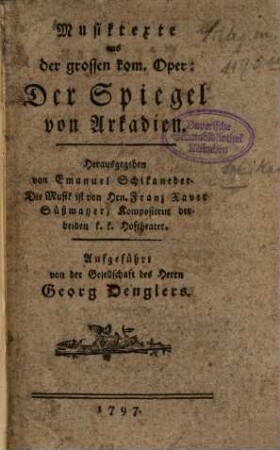 Musiktexte aus der grossen komischen Oper: Der Spiegel von Arkadien