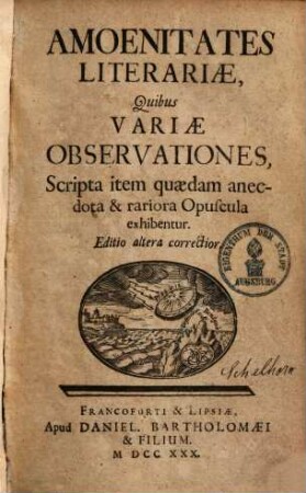 Amoenitates Literariae : Quibus Variae Observationes, Scripta item quaedam anecdota & rariora Opuscula exhibentur. [1]