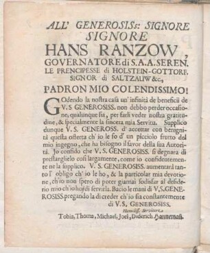 All' Generosiss: Signore Signore Hans Ranzow, Governatore di S. A. A. Seren. Le Prencipesse di Holstein-Gottorf. Signor die Saltzauw & c., Padron Mio Colendissimo!
