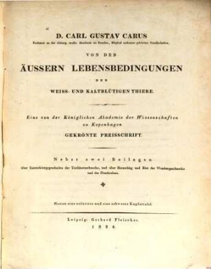 Von den äussern Lebensbedingungen der weiss- und Kaltblütigen Thiere : eine von der Königlichen Akademie der Wissenschaften zu Kopenhagen gekrönte Preisschrift : nebst zwei Beilagen über Entwicklungsgeschichte der Teichhornschnecke, und über Herzschlag und Blut der Weinbergschnecke und des Flusskrebses : hierzu eine colirirte und eine schwarze Kupfertafel