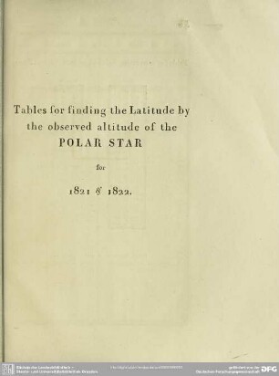 Tables for finding the Latitude by the observed altitude of the Polar Star for 1821 & 1822
