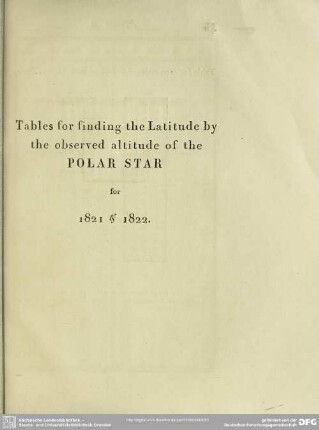 Tables for finding the Latitude by the observed altitude of the Polar Star for 1821 & 1822